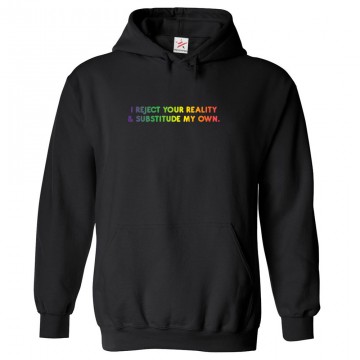 I Reject Your Reality & Substitude My Own Classic Unisex Motivational Kids and Adults Pullover Hoodie